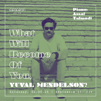 What Will Become of You, Yuval Mendelson?