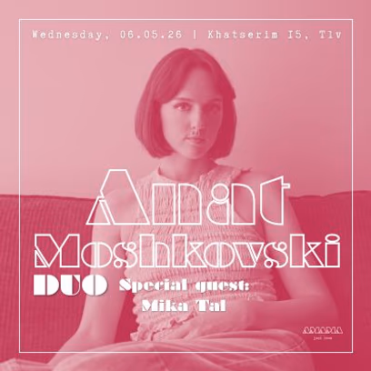 Anat Moshkovski Duo (Special guest: Mika Tal)